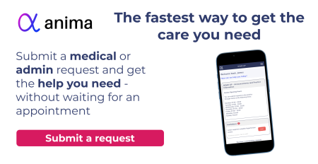 Anima - The fastest way to get the care you need - Submit a medical or admin request and get the help you need without waiting for an appointment - Submit a request